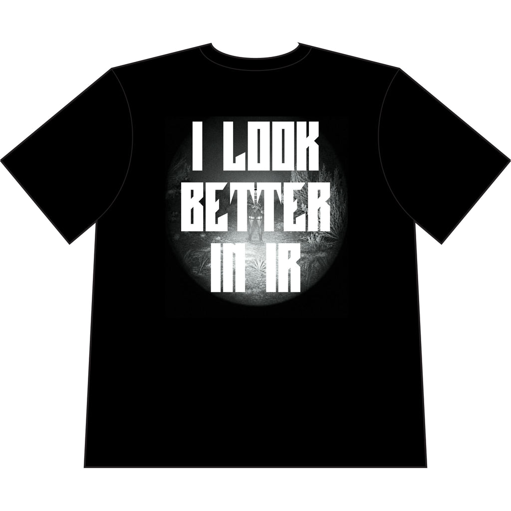I Look Better In IR Tee